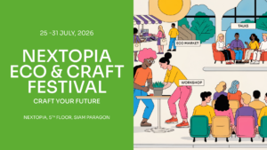 NEXTOPIA สยามพารากอน ชวนร่วมสัมผัสพลังของ Circular Economy และ Sustainable Living ผ่านงาน NEXTOPIA ECO & Craft Festival: Craft Your Future ที่ทุกคนมีส่วนร่วมได้